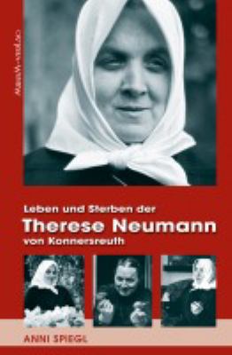 Titelbild: Leben und Sterben der Therese Neumann von Konnersreuth.