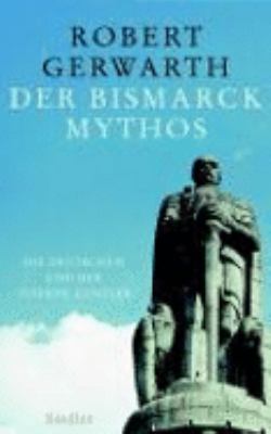 Titelbild: Der Bismarck-Mythos : die Deutschen und der Eiserne Kanzler.