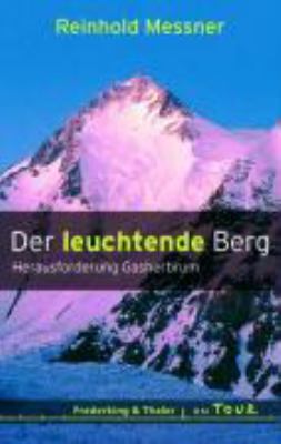 Titelbild: Der leuchtende Berg : Herausforderung Gasherbrum.