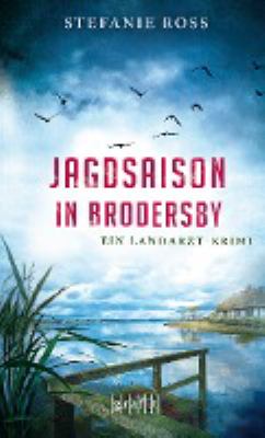 Titelbild: Jagdsaison in Brodersby : ein Landarzt-Krimi. - (Jan-Storm-Reihe ; 2)