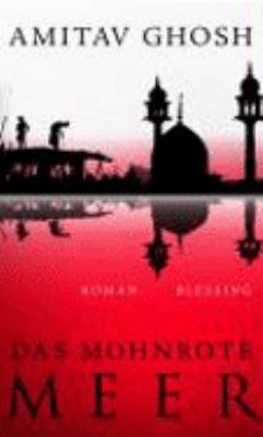 Titelbild: Das mohnrote Meer : Roman. - (Ibis-Trilogie ; 1)