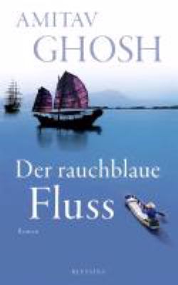 Titelbild: Der rauchblaue Fluss : Roman. - (Ibis-Trilogie ; 2)