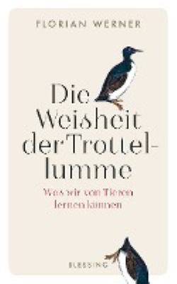 Titelbild: Die Weisheit der Trottellumme : was wir von Tieren lernen können.