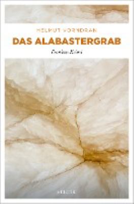 Titelbild: Das Alabastergrab. - (Haderlein, Lagerfeld und Riemenschneider ; 1)