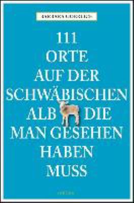 Titelbild: 111 Orte auf der Schwäbischen Alb, die man gesehen haben muss.