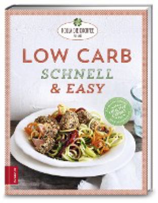 Titelbild: Low Carb schnell & easy : Holla-die-Kochfee zaubert ; [mit Wohlfühl-Rezepten gesund, fit und glücklich].