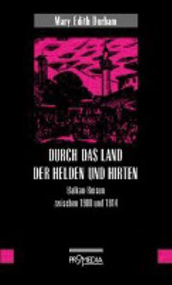 Titelbild: Durch das Land der Helden und Hirten : Balkan-Reisen zwischen 1900 und 1908.