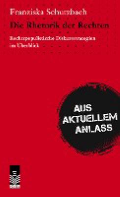 Titelbild: Die Rhetorik der Rechten : rechtspopulistische Diskursstrategien im Überblick.