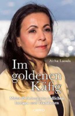 Titelbild: Im goldenen Käfig : meine Befreiung von tödlichen Intrigen und Traditionen. Band 2.
