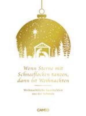 Titelbild: Wenn Sterne mit Schneeflocken tanzen, dann ist Weihnachten : weihnachtliche Geschichten zum Träumen aus der Schweiz.