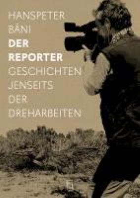 Titelbild: Der Reporter : Geschichten jenseits der Dreharbeiten.