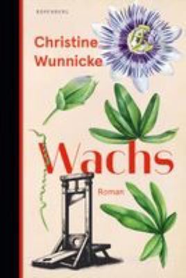 Titelbild: Wachs : Roman.
