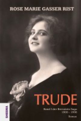 Titelbild: Trude : 1908-1998 ; Roman. - (Bernstein-Saga ; 1)