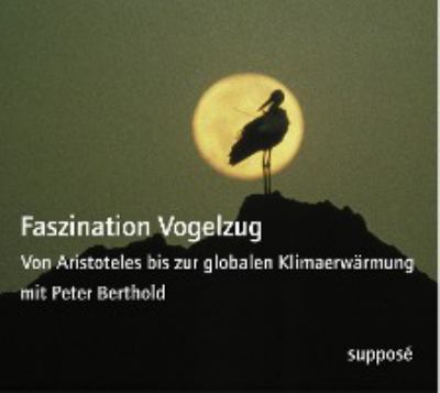 Titelbild: Faszination Vogelzug : [von Aristoteles bis zur globalen Klimaerwärmung].