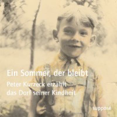 Titelbild: Ein Sommer, der bleibt : Peter Kurzeck erzählt das Dorf seiner Kindheit.