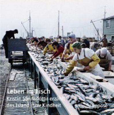 Titelbild: Leben im Fisch : Kristín Steinsdóttir erzählt das Island ihrer Kindheit.