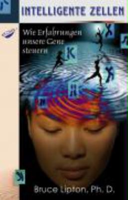 Titelbild: Intelligente Zellen : wie Erfahrungen unsere Gene steuern.