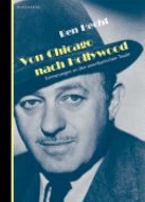 Titelbild: Von Chicago nach Hollywood : Erinnerungen an den amerikanischen Traum.