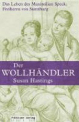 Titelbild: Der Wollhändler : das Leben des Maximilian Speck, Freiherrn von Sternburg ; Roman.