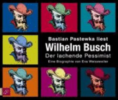 Titelbild: Wilhelm Busch : der lachende Pessimist ; eine Biographie.