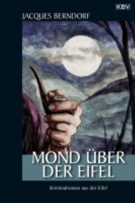 Titelbild: Mond über der Eifel. - (Die Siggi-Baumeister-Reihe (Eifel-Krimis) ; 18)