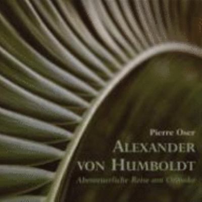 Titelbild: Alexander von Humboldt : abenteuerliche Reise am Orinoko ; ... nach der »Südamerikanischen Reise« und Briefen von Alexander von Humboldt.