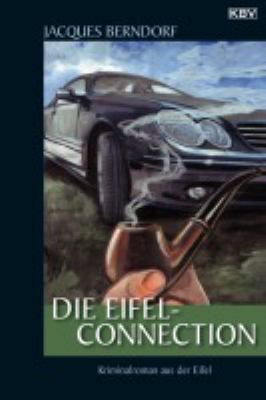 Titelbild: Die Eifel-Connection : [Kriminalroman aus der Eifel]. - (Die Siggi-Baumeister-Reihe (Eifel-Krimis) ; 20)