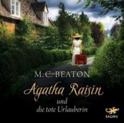 Titelbild: Agatha Raisin und die tote Urlauberin. - (Agatha-Raisin-Reihe ; 6)
