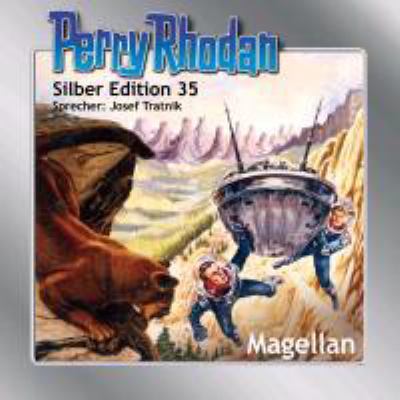 Titelbild: Magellan. - (Perry Rhodan, Silber-Edition ; 35)