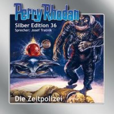 Titelbild: Die Zeitpolizei. - (Perry Rhodan, Silber-Edition ; 36)