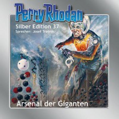 Titelbild: Arsenal der Giganten. - (Perry Rhodan, Silber-Edition ; 37)