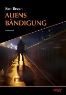 Titelbild: Aliens Bändigung : Kriminalroman. - (James-Roberts-und-Tom-Brant-Reihe ; 2)
