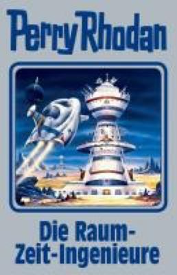 Titelbild: Die Raum-Zeit-Ingenieure. - (Perry Rhodan, Silber-Edition ; 152)