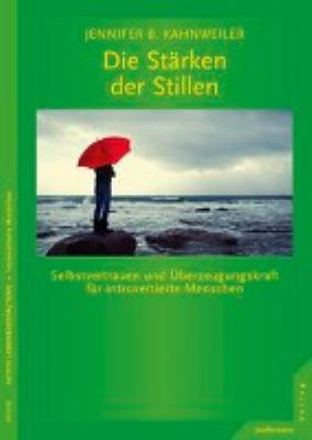 Titelbild: Die Stärken der Stillen : Selbstvertrauen und Überzeugungskraft für introvertierte Menschen.