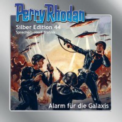 Titelbild: Alarm für die Galaxis. - (Perry Rhodan, Silber-Edition ; 44)