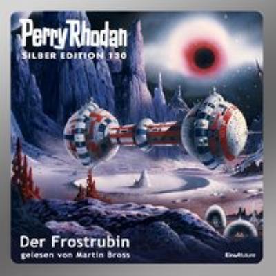 Titelbild: Der Frostrubin. - (Perry Rhodan, Silber-Edition ; 130)