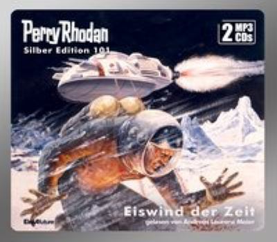 Titelbild: Eiswind der Zeit. - (Perry Rhodan, Silber-Edition ; 101)