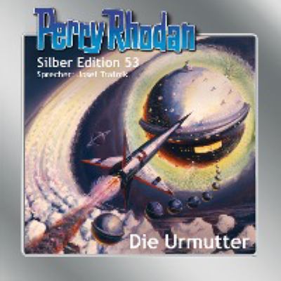 Titelbild: Die Urmutter. - (Perry Rhodan, Silber-Edition ; 53)