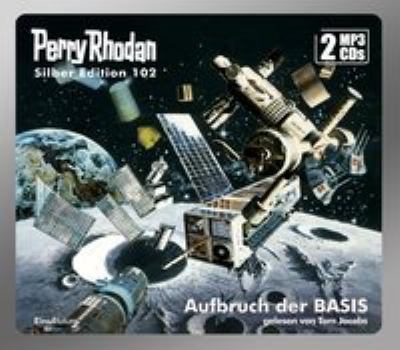 Titelbild: Aufbruch der Basis. - (Perry Rhodan, Silber-Edition ; 102)