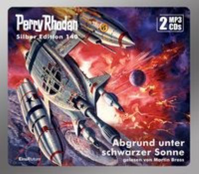 Titelbild: Abgrund unter schwarzer Sonne. - (Perry Rhodan, Silber-Edition ; 140)