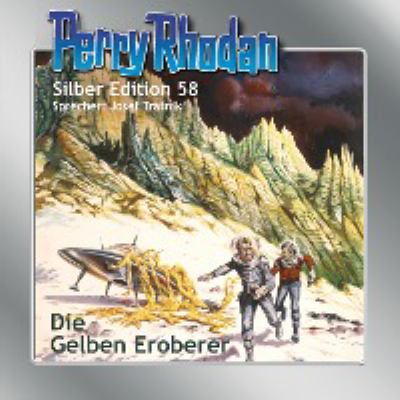 Titelbild: Die Gelben Eroberer. - (Perry Rhodan, Silber-Edition ; 58)