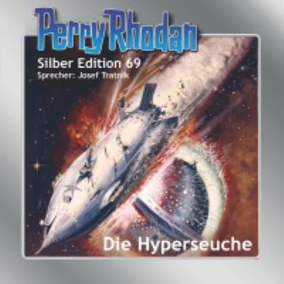 Titelbild: Die Hyperseuche. - (Perry Rhodan, Silber-Edition ; 69)