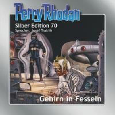 Titelbild: Gehirn in Fesseln. - (Perry Rhodan, Silber-Edition ; 70)