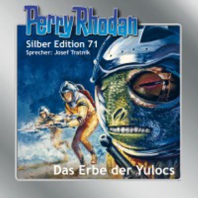 Titelbild: Das Erbe der Yulocs. - (Perry Rhodan, Silber-Edition ; 71)