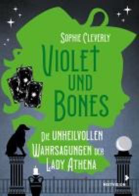 Titelbild: Die unheilvollen Wahrsagungen der Lady Athena. - (Violet und Bones ; 2)