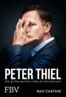 Titelbild: Peter Thiel : wie der Pate des Silicon Valley die Welt beherrscht.