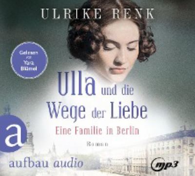 Titelbild: Eine Familie in Berlin - Ulla und die Wege der Liebe. Band 3.