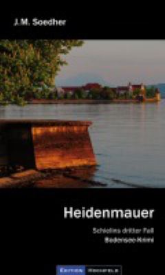 Titelbild: Heidemauer : Schielins dritter Fall ; [Bodensee-Krimi]. - (Kommissar-Schielin-Reihe ; 3)