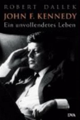 Titelbild: John F. Kennedy : ein unvollendetes Leben.