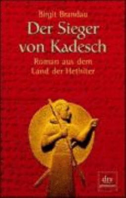 Titelbild: Der Sieger von Kadesch : Roman aus dem Land der Hethiter.
